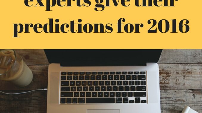 Part two: 54 leading digital marketing experts give their predictions for 2016 - Fleek Marketing