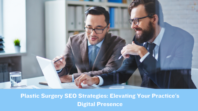 Plastic Surgery SEO Strategies: Elevating Your Practice's Digital Presence - Lorenzo Gutierrez Digital Marketing