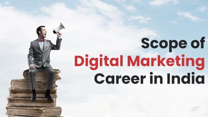 Scope and Future of Digital Marketing Career in India | Download DOCS, PDF, PPT & Video | The Digital Education