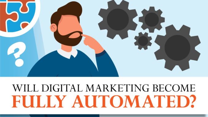 Will Digital Marketing Become Fully Automated?