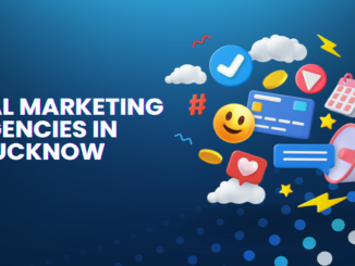 10 Best Digital Marketing Agencies In Lucknow – Popular Companies List