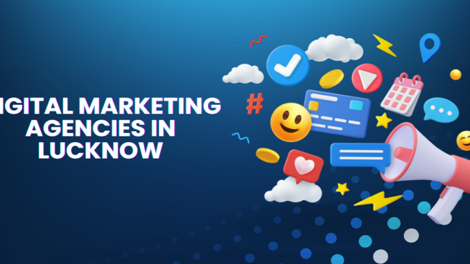 10 Best Digital Marketing Agencies In Lucknow – Popular Companies List