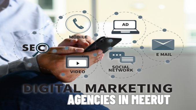 10 Best Digital Marketing Agencies In Meerut – Top List 2023