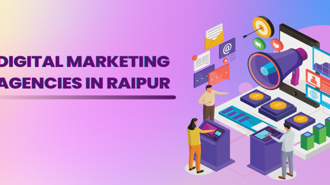 10 Best Digital Marketing Agencies In Raipur – Companies List