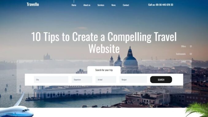 10 Tips to Create a Compelling Travel Website - Ecommerce Responsive Website Development, Digital Marketing Company in Bangalore