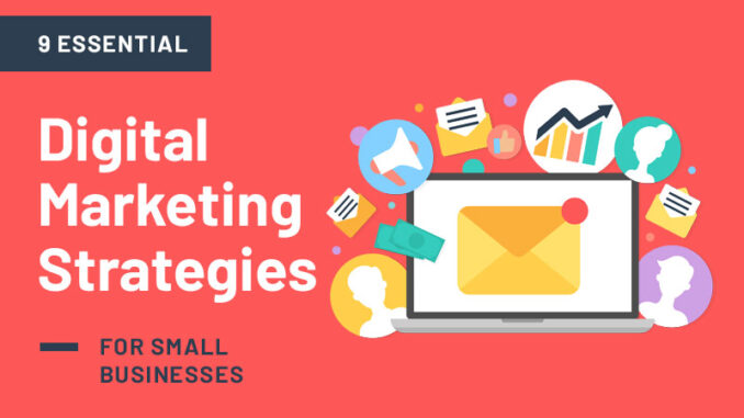 9 Essential Digital Marketing Strategies For Small Businesses