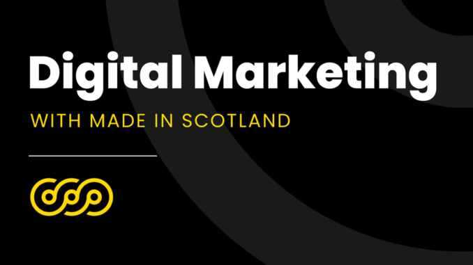 Advantages of Digital Marketing with Made In Scotland