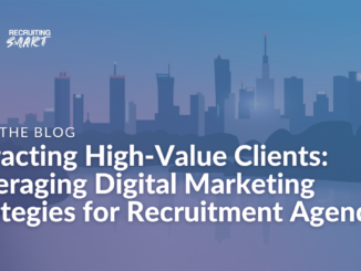 Attracting High-Value Clients: Leveraging Digital Marketing - Recruiters Websites