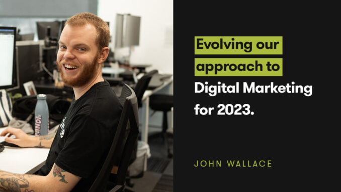 Evolving our approach to Digital Marketing for 2023 | Dilate Digital