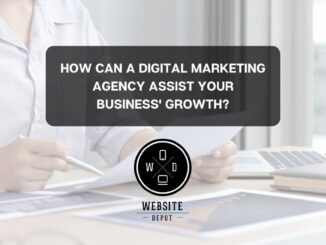 How Can A Digital Marketing Agency Assist Your Business’ Growth?