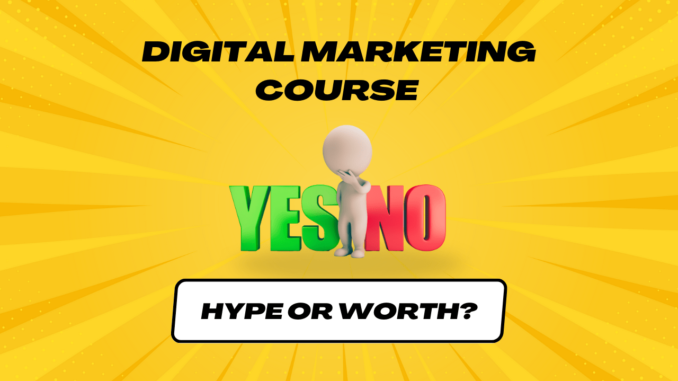Is A Digital Marketing Course Really Worth It?