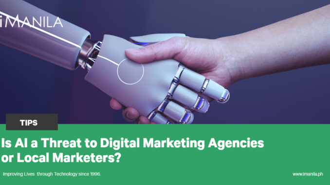 Is AI a Threat to Digital Marketing Agencies or Local Marketers? - iManila | Web Development Philippines | Digital Marketing Agency