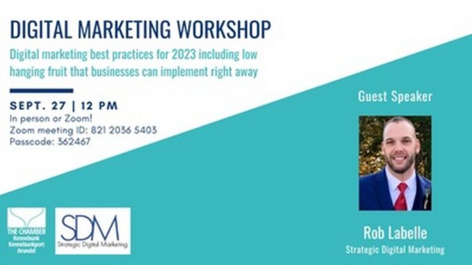 KKA Chamber: Digital Marketing Best Practices for 2023 Workshop - Sep 27, 2023 - The Kennebunk-Kennebunkport-Arundel Chamber of Commerce