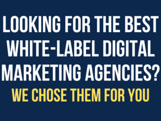 Looking for The Best White Label Digital Marketing Agencies? We Chose Them for You