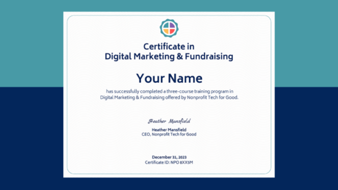 [Recordings] Earn a 2023 Certificate in Digital Marketing & FundraisingNonprofit Tech for Good