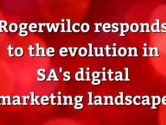 Rogerwilco responds to the evolution in SA's digital marketing landscape