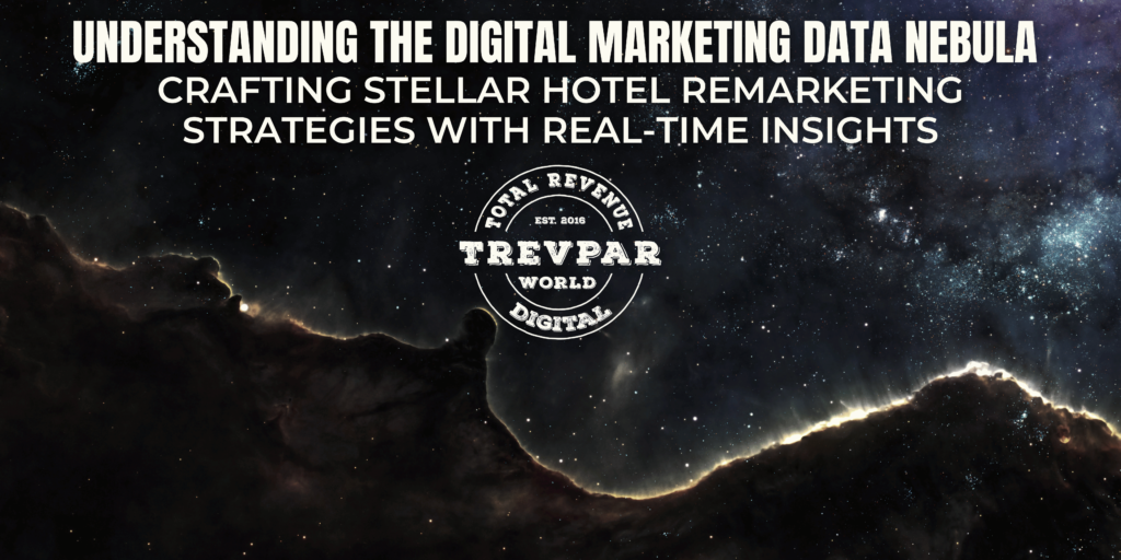 Understanding-the-Digital-Marketing-Data-Nebula-Crafting-Stellar-Hotel-Re-marketing-Strategies-with-Real-Time-Insights.png