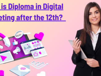 What Is Diploma In Digital Marketing After The 12th?  