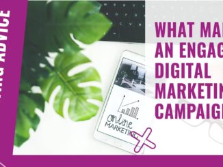 What makes an engaging digital marketing campaign? | Engage Web