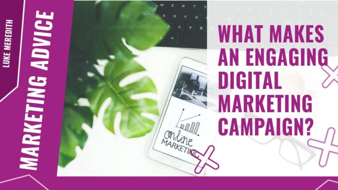 What makes an engaging digital marketing campaign? | Engage Web