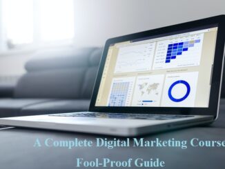 A Complete Digital Marketing Course: Fool-Proof Guide