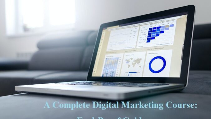 A Complete Digital Marketing Course: Fool-Proof Guide