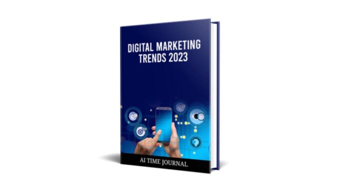 AI Time Journal Releases the "Digital Marketing Trends 2023" eBook Discussing the Future of AI-Powered Marketing Strategies. - AI Time Journal - Artificial Intelligence, Automation, Work and Business