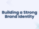 Building a Strong Brand Identity through Digital Marketing: A Key to Business Success