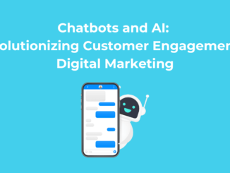 Chatbots and AI: Revolutionizing Customer Engagement in Digital Marketing