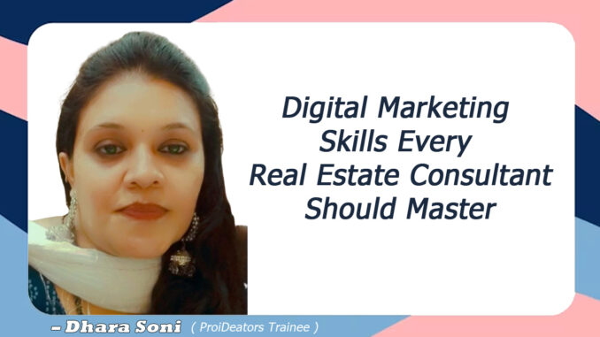 Digital Marketing Skills Every Real Estate Consultant Should Master – Dhara Soni