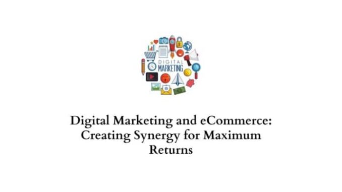 Digital Marketing and eCommerce: Creating Synergy for Maximum Returns - World of WP