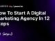 How To Start A Digital Marketing Agency In 12 Steps