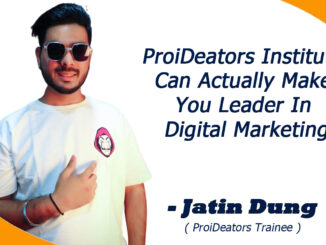 Proideators Institute Can Actually Make You Leader In Digital Marketing – Jatin Dung