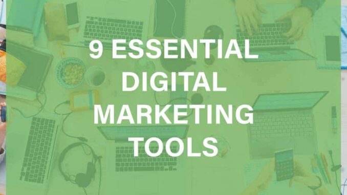 9 Essential Digital Marketing Tools