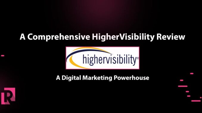 A Comprehensive HigherVisibility Review: A Digital Marketing Powerhouse - RB Creative Digital - Radu Balas