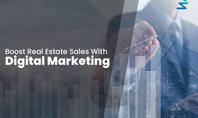 Boost Real Estate Sales With Digital Marketing