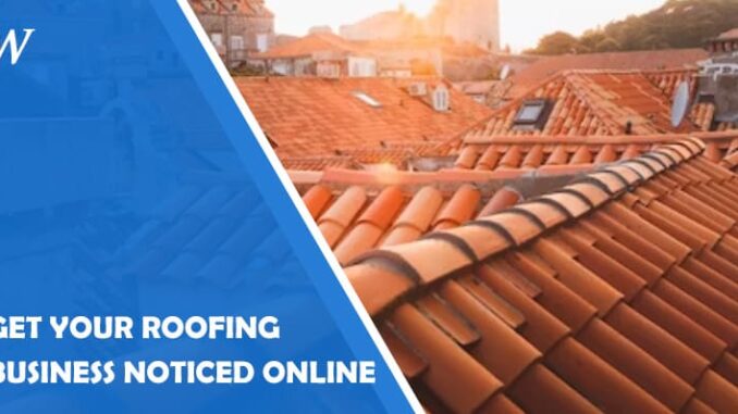 Get Your Roofing Business Noticed Online: Digital Marketing Strategies for Roofers - WP Newsify