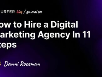 How to Hire a Digital Marketing Agency In 11 Steps