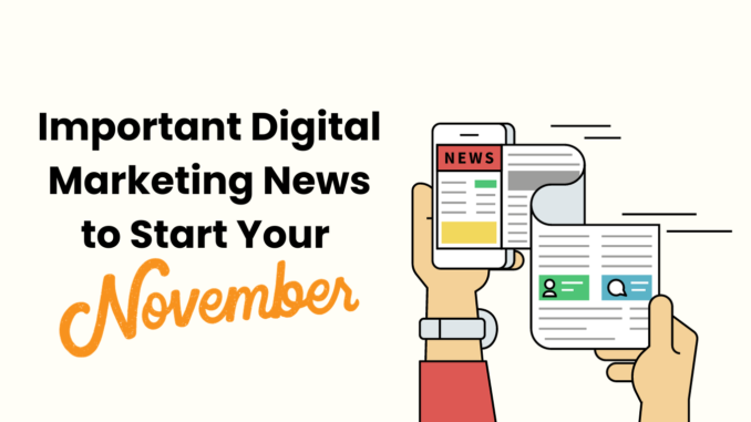 Important Digital Marketing News to Start Your November - ALM CORP