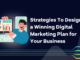 Strategies To Design a Winning Digital Marketing Plan for Your Business