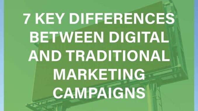 Traditional and Digital Marketing Campaigns:  A Comprehensive Guide – 7 Key Differences