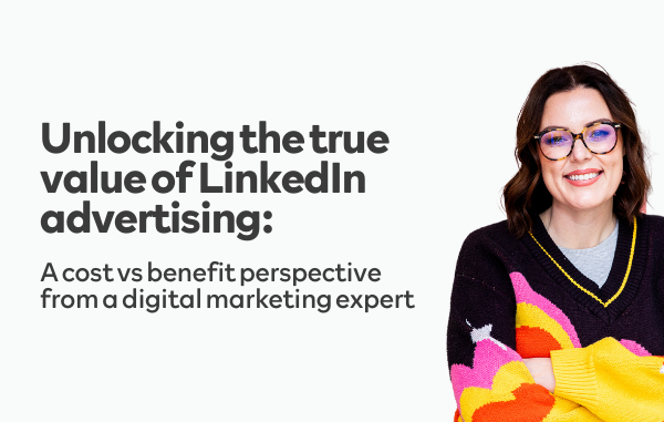 Unlocking the true value of LinkedIn advertising: a cost vs benefit perspective from a digital marketing expert - THE DIGITAL PICNIC