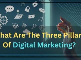 What Are The Three Pillars Of Digital Marketing?