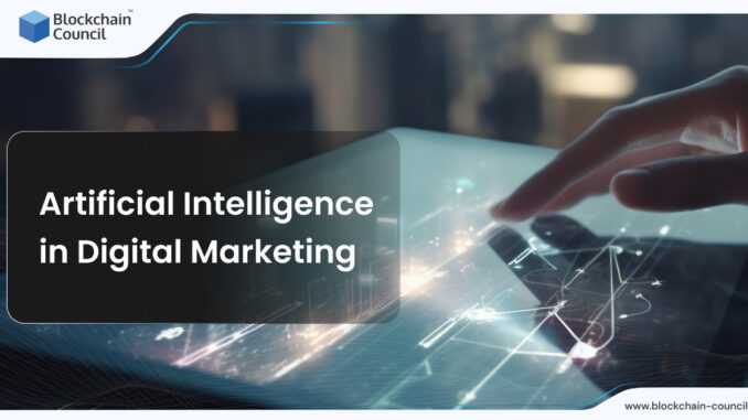 What is Artificial Intelligence (AI) in Digital Marketing? - Blockchain Council