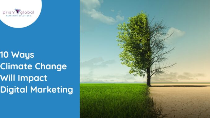 10 Ways Climate Change Will Impact Digital Marketing