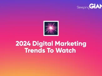 2024 Digital Marketing Trends To Watch - Sleeping Giant Media