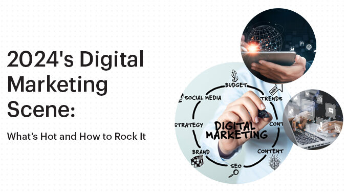 2024's Digital Marketing Scene What's Hot and How to Rock It - Automation Agency