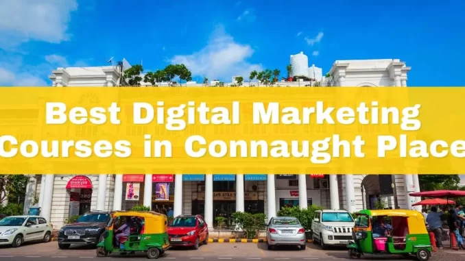 Best 9 Digital Marketing Courses In Connaught Place