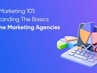 Digital Marketing 101: Understanding The Basics Of Online Marketing Agencies