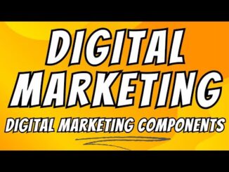 Digital Marketing Components | DIGITAL MARKETING 101